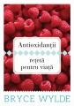 Antioxidantii - reteta pentru viata